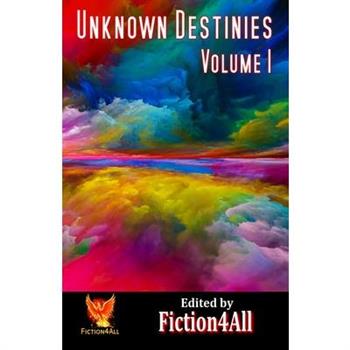 Unknown Destinies - Volume 1