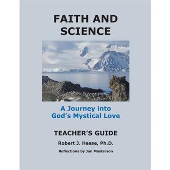 Faith and Science Teacher's Guide A Journey into God's Mystical Love