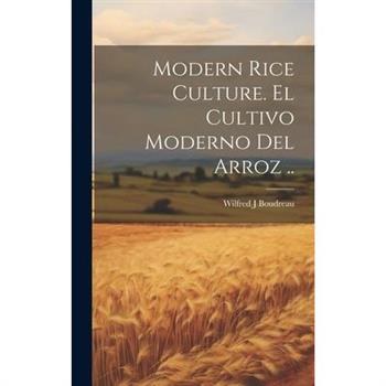Modern Rice Culture. El Cultivo Moderno Del Arroz ..