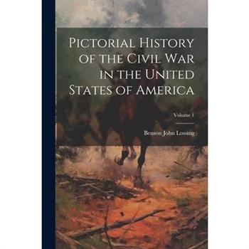 Pictorial History of the Civil War in the United States of America; Volume 1