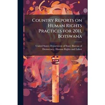 Country Reports on Human Rights Practices for 2011, Botswana