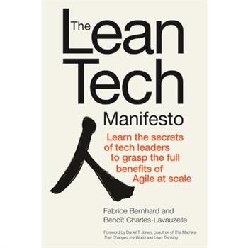 The Lean Tech Manifesto: Learn the Secrets of Tech Leaders to Grasp the Full Benefits of Agile at Scale
