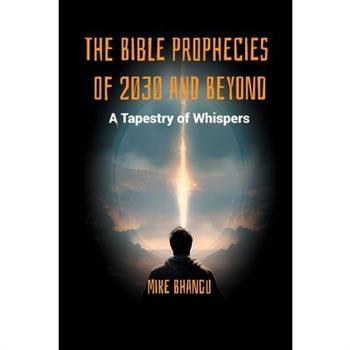 The Bible Prophecies of 2030 and Beyond