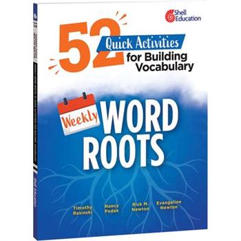 Weekly Word Roots: 52 Quick Activities for Building Vocabulary