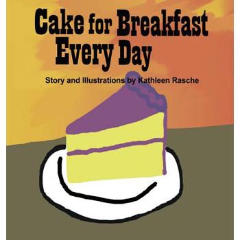 Cake for Breakfast Every Day
