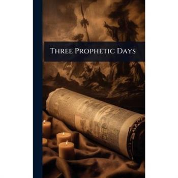 Three Prophetic Days