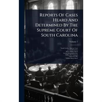 Reports Of Cases Heard And Determined By The Supreme Court Of South Carolina