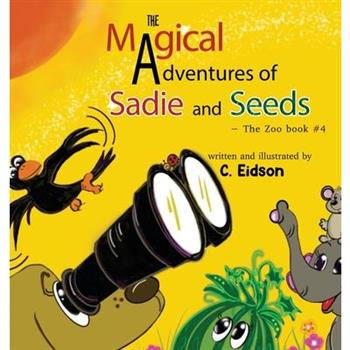 The Magical Adventures of Sadie and Seeds - The Zoo book #4