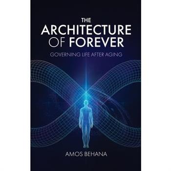 The Architecture of Forever