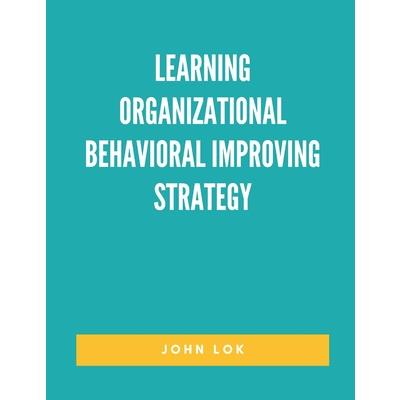 Learning Organizational Behavioral Improving Strategy