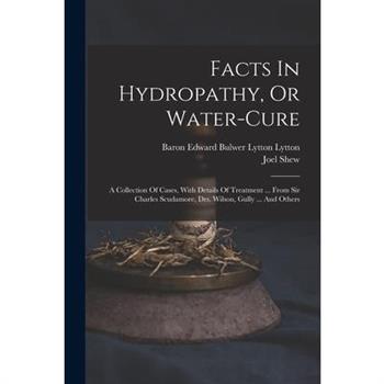 Facts In Hydropathy, Or Water-cure