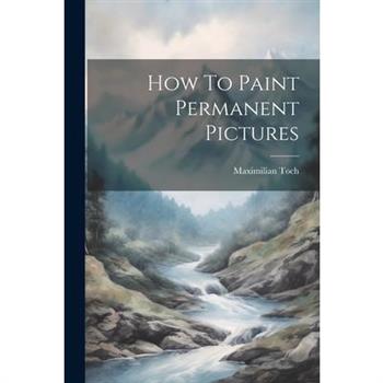 How To Paint Permanent Pictures