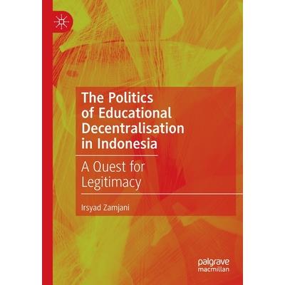 The Politics of Educational Decentralisation in Indonesia