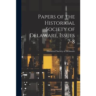 Papers of the Historical Society of Delaware, Issues 7-8