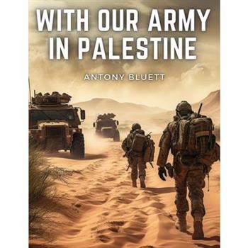 With Our Army In Palestine