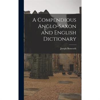 A Compendious Anglo-Saxon and English Dictionary