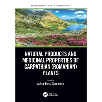 Natural Products and Medicinal Properties of Carpathian (Romanian) Plants