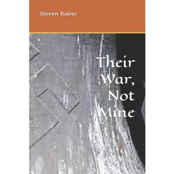 Their War, Not Mine