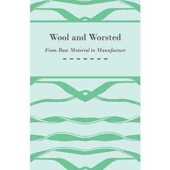 Wool and Worsted - From Raw Material to Manufacture