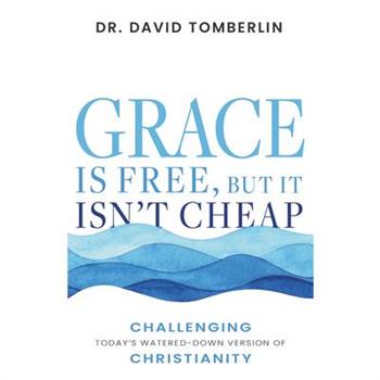 Grace Is Free, But It Isn't Cheap