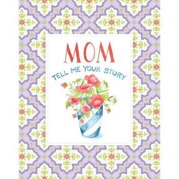 Mom Tell Me Your Story - Keepsake Journal