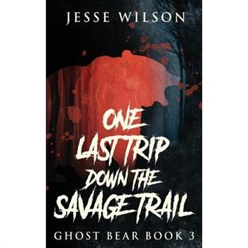 One Last Trip Down The Savage Trail