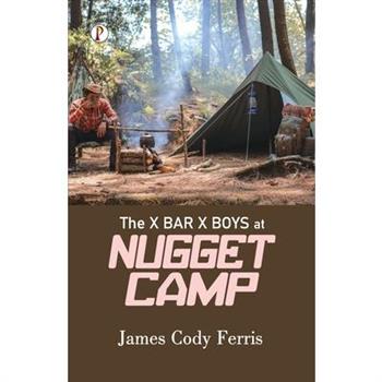 The X Bar X BOYS AT NUGGET CAMP