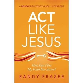 ACT Like Jesus Study Guide