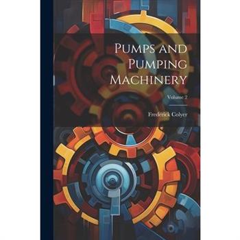 Pumps and Pumping Machinery; Volume 2