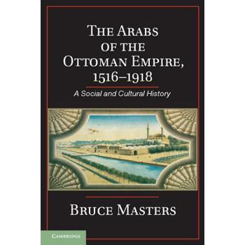 The Arabs of the Ottoman Empire, 1516-1918
