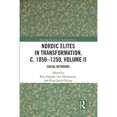 Nordic Elites in Transformation, C. 1050-1250, Volume II