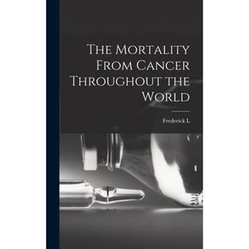 The Mortality From Cancer Throughout the World