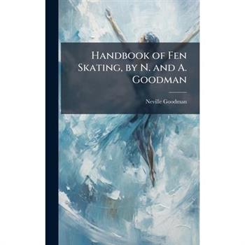 Handbook of Fen Skating, by N. and A. Goodman