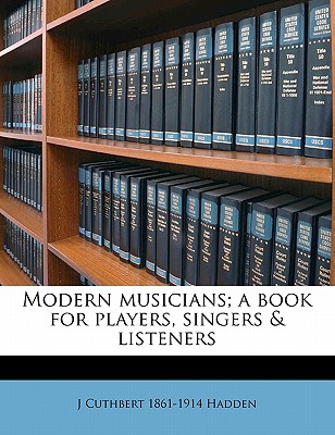Modern Musicians; A Book for Players, Singers & Listeners Modern Musicians; A Book for Players, Singers & Listeners