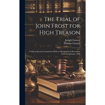 The Trial of John Frost for High Treason