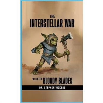 The Interstellar War with the Bloody Blades
