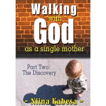 Walking with GOD as a single mother - Part 2