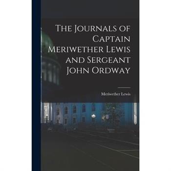The Journals of Captain Meriwether Lewis and Sergeant John Ordway