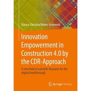 Innovation Empowerment in Construction 4.0 by the Cdr-Approach