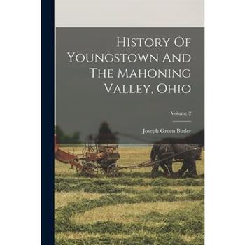 History Of Youngstown And The Mahoning Valley, Ohio; Volume 2