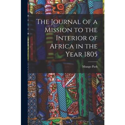 The Journal of a Mission to the Interior of Africa in the Year 1805