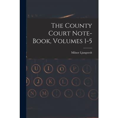 The County Court Note-book, Volumes 1-5