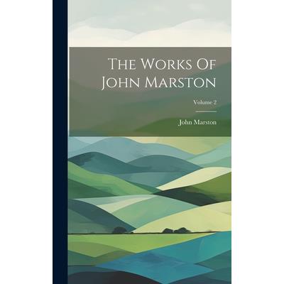 The Works Of John Marston; Volume 2