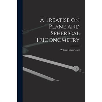 A Treatise on Plane and Spherical Trigonometry