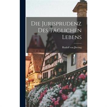 Die Jurisprudenz des T瓣glichen Lebens