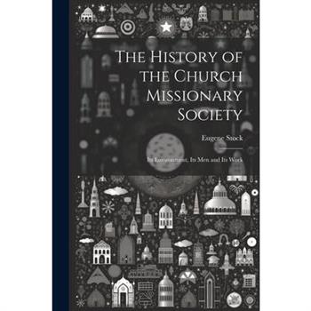 The History of the Church Missionary Society