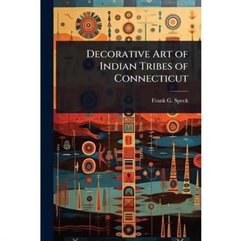 Decorative Art of Indian Tribes of Connecticut