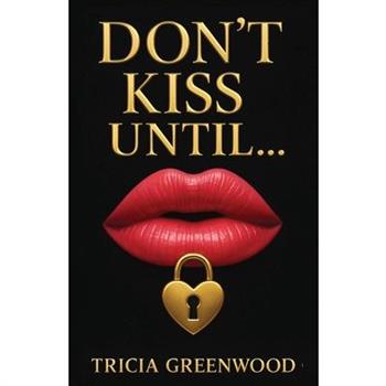 Don't Kiss Until...