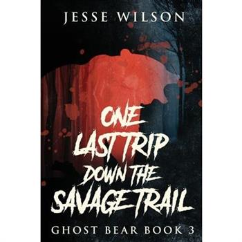 One Last Trip Down The Savage Trail