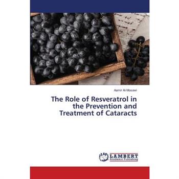 The Role of Resveratrol in the Prevention and Treatment of Cataracts